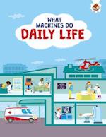 What Machines Do: DAILY LIFE