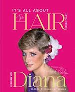 It's all about the Hair - my decade with Diana Princess of Wales