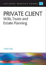 Private Client 2023: : Wills, Trusts and Estate Planning - Legal Practice Course Guides (LPC)