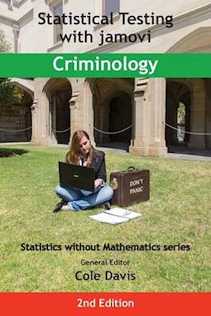 Statistical Testing with jamovi Criminology: SECOND EDITION