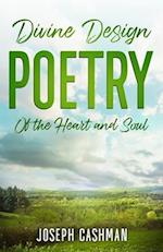 Divine Design Poetry : Of the Heart and Soul 