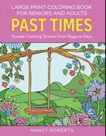 Large Print Coloring Book for Seniors and Adults: Past Times : Simple, Calming Scenes from Bygone Days - Easy to Color with Colored Pencils or Markers