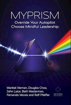 MYPRISM: Override Your Autopilot, Choose Mindful Leadership