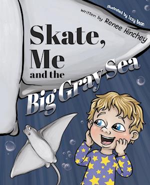 Skate, Me and the Big Gray Sea