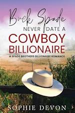 Buck Spade - Never Date a Cowboy Billionaire | A Spade Brothers Billionaire Romance 