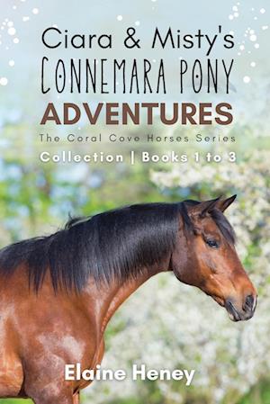 Ciara & Misty's Connemara Pony Adventures | The Coral Cove Horses Series Collection - Books 1 to 3