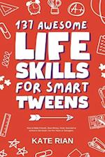 137 Awesome Life Skills for Smart Tweens | How to Make Friends, Save Money, Cook, Succeed at School & Set Goals - For Pre Teens & Teenagers 