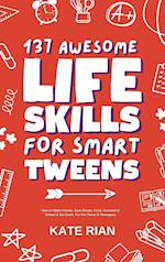 137 Awesome Life Skills for Smart Tweens | How to Make Friends, Save Money, Cook, Succeed at School & Set Goals - For Pre Teens & Teenagers. 