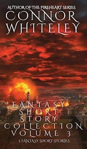 Fantasy Short Story Collection Volume 3: 5 Fantasy Short Stories