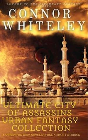 Ultimate City of Assassins Urban Fantasy Collection: 4 Urban Fantasy Novellas and 5 Short Stories