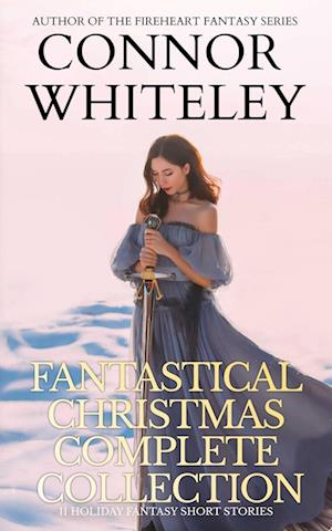 Fantastical Christmas Complete Collection: 11 holiday Fantasy Short Stories