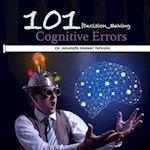 101 Cognitive Errors: Decision Making 