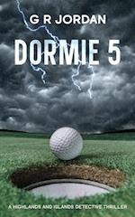 Dormie 5