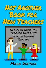 Not Another Book for New Teachers