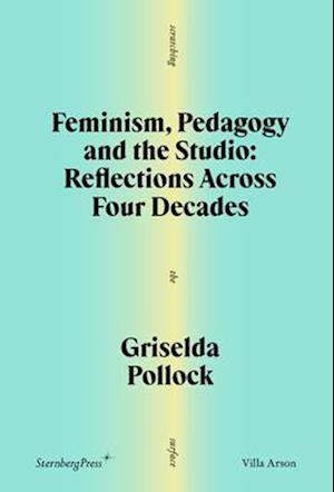 Feminism, Pedagogy and the Studio