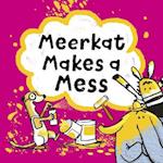 Meerkat Makes A Mess