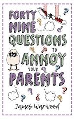 49 Questions to Annoy Your Parents 