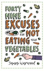 49 Excuses for Not Eating Your Vegetables 