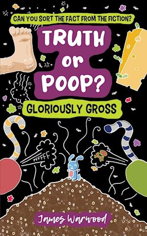 Truth or Poop? Gloriously Gross