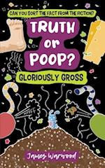 Truth or Poop? Gloriously Gross 