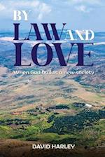 BY LAW AND LOVE: When God builds a new society 