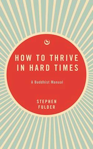 How to Thrive in Hard Times