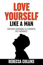 Love Yourself Like A Man 