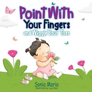 Point With Your Fingers and Wiggle Your Toes