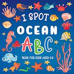 I Spot Ocean: ABC Book For Kids Aged 2-5 