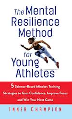 The Mental Resilience Method for Young Athletes