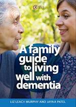 Family Guide to Living Well with Dementia