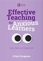 Effective Teaching for Anxious Learners : Seen, Safe and Supported