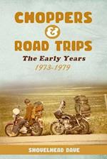 Choppers & Road Trips: The Early Years 1973 - 1979 