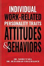 Individual Work Related Personality Traits, Attitudes, and Behaviors 