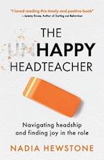 The Unhappy Headteacher: Navigating headship and finding joy in the role 