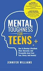 Mental Toughness For Teens : Harness The Power Of Your Mindset and Step Into A More Mentally Tough, Confident Version Of Yourself! 