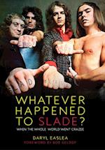 Whatever Happened to Slade?