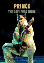 Prince - The Day I Was There