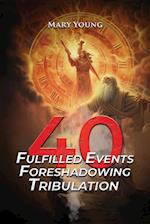 40 Fulfilled Events Foreshadowing Tribulation 