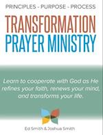 The Principles, Purpose, and Process of Transformation Prayer Ministry 