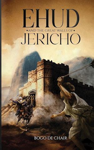 Ehud and the Great Walls of Jericho