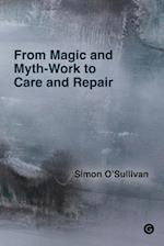From Magic and Myth-Work to Care and Repair