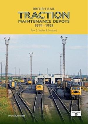 British Rail Traction Maintenance Depots 1974-1993 Part 3: Wales & Scotland