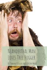 Neanderthal Man Loves Tree Hugger