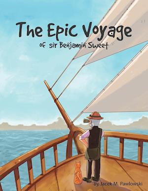 The Epic Voyage Of Sir Benjamin Sweet