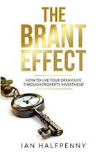 The Brant Effect: How to Live Your Dream Life Through Property Investment 