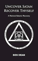 Uncover Satan Recover Thyself: A Rational Satanic Recovery