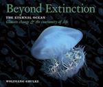Beyond Extinction: The Eternal Ocean. Climate Change & the Continuity of Life