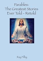Parables, the Greatest Stories ever told - Retold 
