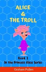 Alice & The Troll: Book 1 in the Princess Alice Series of Online Adventures 